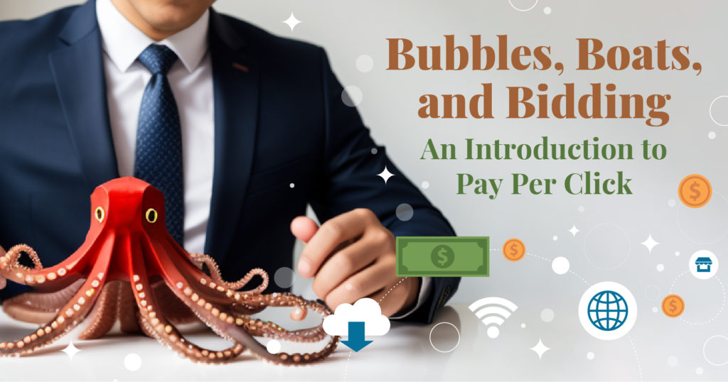 Bubbles, Boats, and Bidding: An Introduction to Pay Per Click